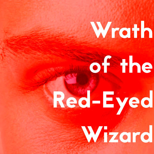 Wrath of the Red-Eyed Wizard