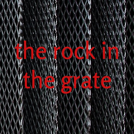 "The Rock in the Grate"